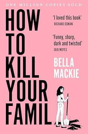 How To Kill Your Family: THE #1 SUNDAY TIMES BESTSELLER