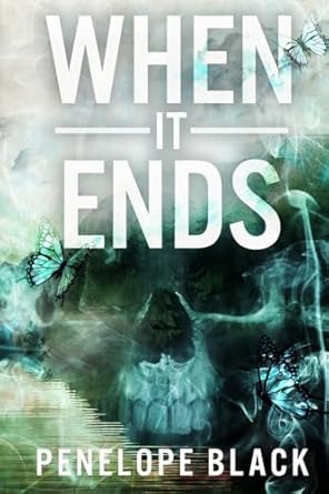 When it Ends: A Dark Apocalyptic Romance