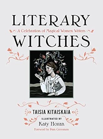 Literary Witches: A Celebration of Magical Women Writers