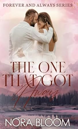 THE ONE THAT GOT AWAY: (The Forever and Always series Book...