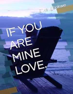 IF YOU ARE MINE LOVE.