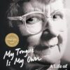 My Tongue is My Own: A Life of Gwen Harwood: Winner of the 2023 National Biography Award