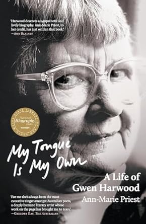 My Tongue is My Own: A Life of Gwen Harwood: Winner of the...