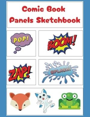 Comic Book Panels Sketchbook: Empty Templates for Drawing Your Own Comics