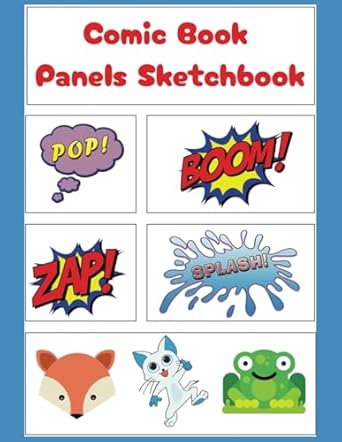 Comic Book Panels Sketchbook: Empty Templates for Drawing Your Own Comics
