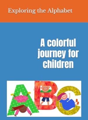Exploring the Alphabet: A Colorful Journey for Children