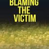 Blaming the Victim