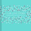 Our Love Story: A Keepsake Journal to Share with the One You Love