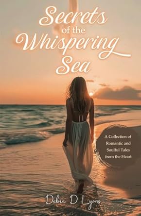 Secrets of the Whispering Sea: A Collection of Romantic and...