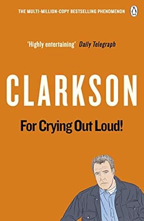 For Crying Out Loud: The World According to Clarkson Volume 3
