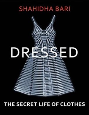 Dressed: The Secret Life of Clothes