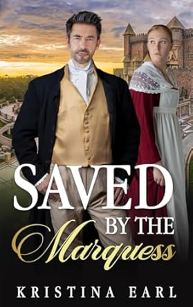 Saved by The Marquess: An Age Gap Forbidden Love Sweet Regency Romance