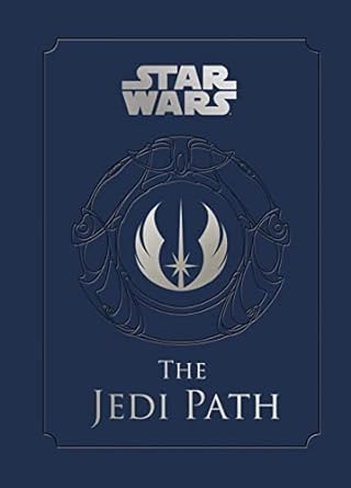 The Jedi Path: A Manual for Studen: A Manual for Students of the Force