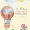 My Baby's First Year: A First Year Baby Memory Book and Keepsake Journal for Mothers to Record Special Memories with your Child (Gender Neutral)