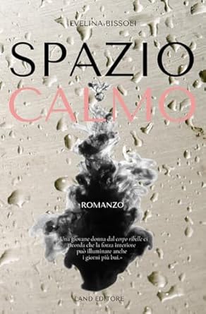 Spazio calmo: [l'emozionante storia di una giovane donna alle prese con la Malattia]