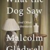 What the Dog Saw: And Other Adventures