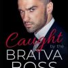 Caught by the Bratva Boss: A Dark Mafia Romance