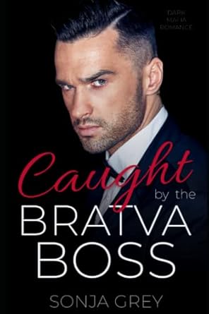 Caught by the Bratva Boss: A Dark Mafia Romance