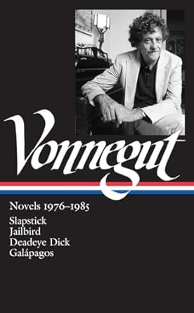 Kurt Vonnegut: Novels 1976-1985 (Loa #252): Slapstick / Jailbird / Deadeye Dick / Galápagos: 3