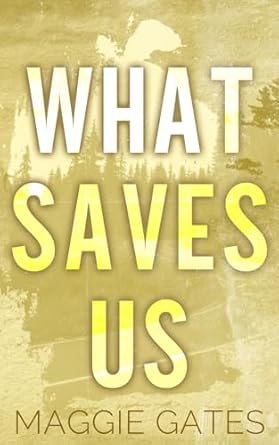 What Saves Us: A Small Town Single Mom Romance