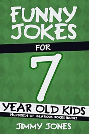 Funny Jokes For 7 Year Old Kids: Hundreds of really funny, hilarious Jokes, Riddles, Tongue Twisters and Knock Knock Jokes for 7 year old kids!