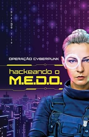 Operação Cyberpunk: Hackeando o M.E.D.O.