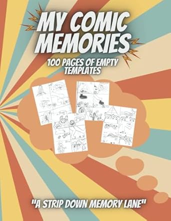 My Comic Memories: Comic Book With 100 Empty Templated Pages Ready For All Your Memories