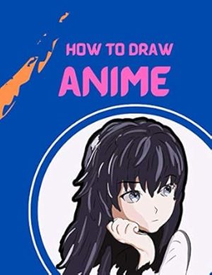 how to draw anime: A Step By Step anime drawing book for beginners and kids 9 12 For Learn How To Draw Anime And Manga Faces