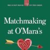 Matchmaking at O'Mara's, The Irish Guesthouse on the Green series, Book Sixteen: A BRAND NEW feel-good, fun Irish O'Mara family story!