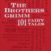 The Brothers Grimm: 101 Fairy Tales (Volume 1)