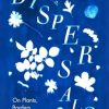 Dispersals: On Plants, Borders and Belonging