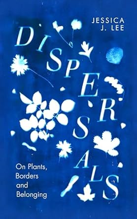 Dispersals: On Plants, Borders and Belonging