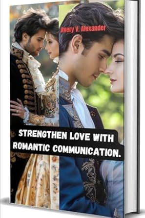 Strengthen Love With Romantic Communication