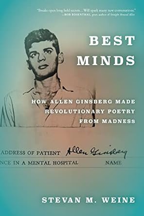 Best Minds: How Allen Ginsberg Made Revolutionary Poetry from Madness