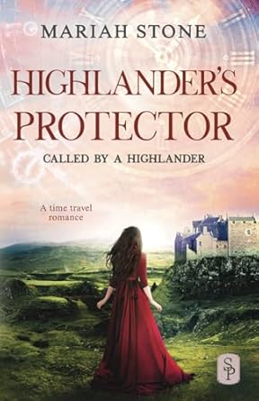 Highlander's Protector: A Scottish historical time travel romance