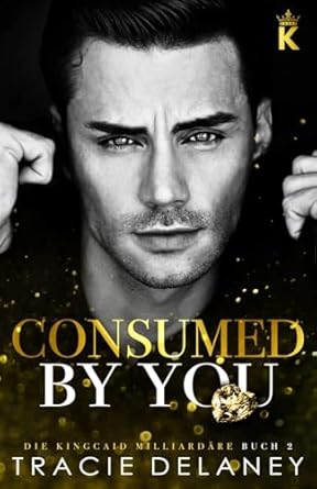Consumed By You: ein Enemies-to-Lovers Liebesroman