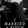 I Married A B!tch: Love, hate, marriage, divorce