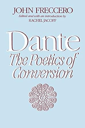 Dante: The Poetics of Conversion