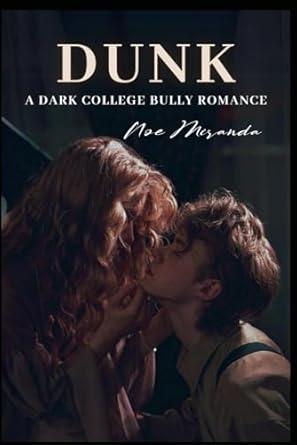 Dunk: A Dark College Bully Romance