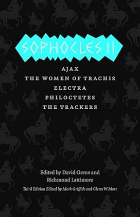 Sophocles II: Ajax, The Women of Trachis, Electra, Philoctetes, The Trackers