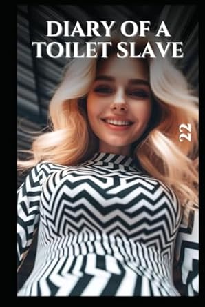 Diary of a Toilet Slave Part 22: An Extreme Femdom Toilet Slave Story