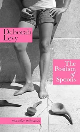 The Position of Spoons: And other intimacies