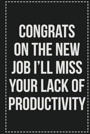 Congrats on the New Job I'll Miss Your Lack of Productivity: College Ruled Notebook | Novelty Lined Journal | Gift Card Alternative | Perfect Keepsake For Passive Aggressive People