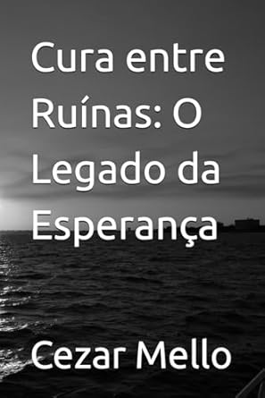 Cura entre Ruínas: O Legado da Esperança