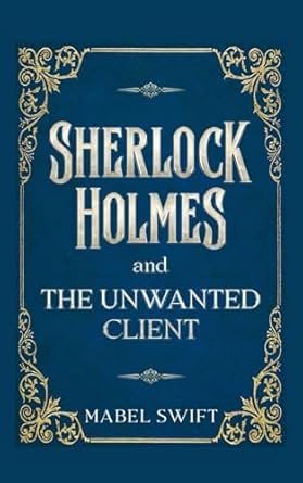 Sherlock Holmes and The Unwanted Client