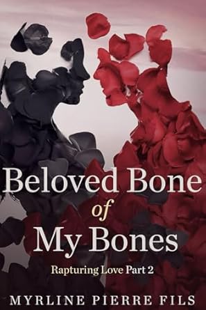 Beloved Bone Of My Bones: Rapturing Love part 2
