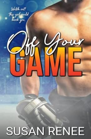 Off Your Game: An Enemies to Lovers Sports Romance