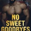 No Sweet Goodbyes