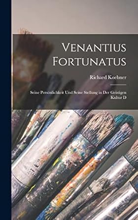 Venantius Fortunatus [microform] ; seine persönlichkeit...