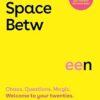 The Space Between: Chaos. Questions. Magic. Welcome to your twenties.